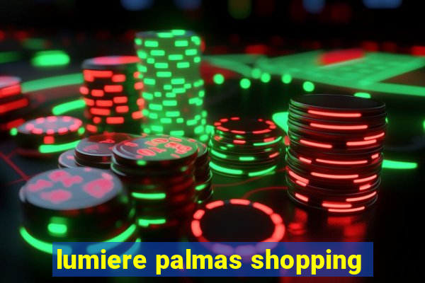 lumiere palmas shopping